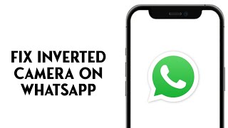 How To Fix Inverted Camera On Whatsapp iPhone [upl. by Bred]