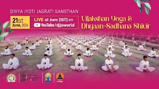 DJJS Vilakshan Yoga amp DhyaanSadhana Shivir  Yoga Day 2024  Yoga For Self amp Society  YogaforAll [upl. by Neerol]