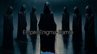 Empire  Enigma Kamro remix [upl. by Niowtna]