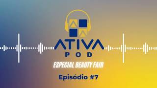 ATIVAPOD 7  ESPECIAL BEAUTY FAIR 2024 [upl. by Ibrad]