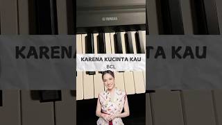 BCL karena kucinta kau piano tutorial [upl. by Koralie]