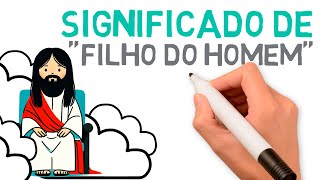 Significado de quotFilho do Homemquot estudo bíblico  283 [upl. by Ott]