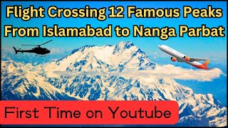 Islamabad to Nanga Parbat Flight  12 Famous Peaks from Islamabad to Nanga Parbat  Killer Mountain [upl. by Upali]