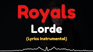 Lorde  Royals  Lyrics Instrumental [upl. by Essilem797]