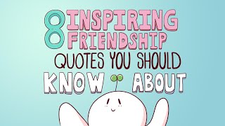 8 Inspiring Friendship Quotes You Should Know [upl. by Brittan]