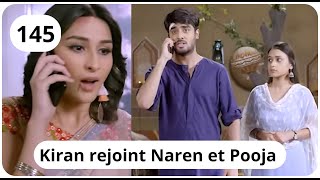 Ma raison dêtre épisode 145 Kiran rejoint Naren et Pooja [upl. by Htebezile]