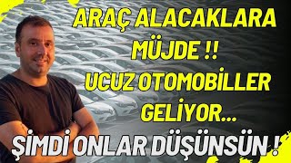 SIFIR VE 2 EL OTODA SONDURUM  ARABA ALACAKLAR DİKKAT UCUZ OTOMOBİLLER GELİYOR  TARİH NETLEŞTİ [upl. by Salvay420]