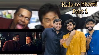 Kala te Bhatti Rush Hour 3 in Funny Punjabi dubbed  Part 1  Reaction [upl. by Martica]