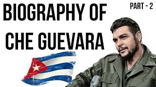 Che Guevara biography चे ग्वेरा की जीवनी Iconic leftist amp revolutionary of Cuban Revolution Part 2 [upl. by Suzi761]