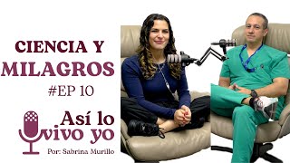 E10 Ciencia y milagros con Dr Nelson Ferrer [upl. by Yearwood]