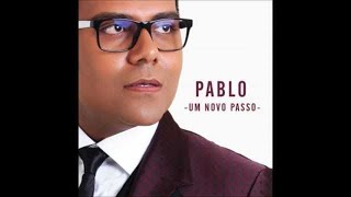 Pablo  Um Novo Passo  CD Completo Áudio Oficial [upl. by Larina]