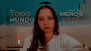 Todo mundo menos você  Marília Mendonça cover [upl. by Eilhsa]