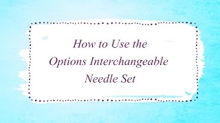 How to Use the Knit Picks Interchangeable Needle Set [upl. by Mufinella]