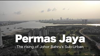 PERMAS JAYA  Rising of Johor Bahrus Suburban [upl. by Ecirtram421]