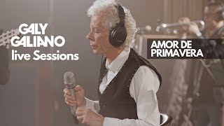 Galy Galiano  Amor de Primavera  Live Sessions [upl. by Garneau]