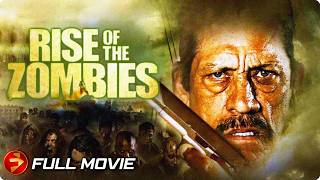 Nowhere is safe  RISE OF THE ZOMBIES  Danny Trejo  Action Horror  Full Movie [upl. by Cowles]