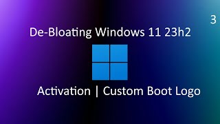 DeBloating Windows 11 23h2  Activation  Custom Boot Logo [upl. by Oppen]