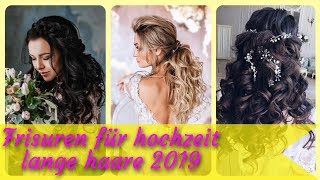 Die aktuelle 20 Ideen zu frisuren für hochzeit lange haare 2019 [upl. by Nannek]