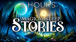 A Cozy Sleep Story Collection 5 HOURS of Continous Magical Sleep Stories [upl. by Martell994]