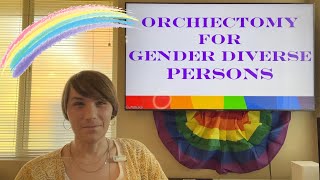 Dr Jame  Gender Affirming Orchiectomy for Transgender and Gender Diverse Persons [upl. by Alikam]