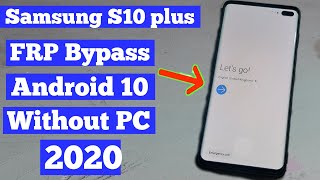 FRP  Google Lock Bypass Samsung Galaxy S10 Plus Last Update Android 10 New Method 2020 [upl. by Zednanref741]