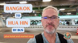 Bangkok to Hua Hin By Bus 🚌 Hotel and Market Tour Too [upl. by Azral342]