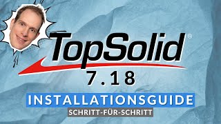 TopSolid 718 Installationsguide  SchrittfürSchritt [upl. by Aliuqet]