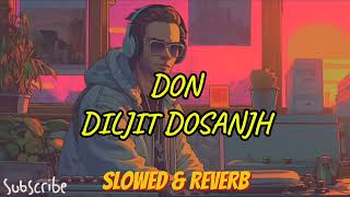 DON by DILJIT DOSANJH  SLOWED amp REVERB [upl. by Tra]