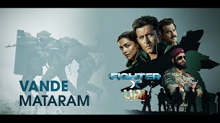 Vande Mataram ft Fighter x URI Hrithik R Deepika P Vicky K Anil K  VishalSheykhar [upl. by Ban293]