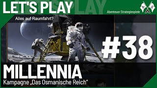 38 ⇒ Alles auf Raumfahrt ⇒ Millennia Lets Play quotOsmanisches Reichquot deutsch [upl. by Ayotas]