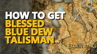 How to get Blessed Blue Dew Talisman Elden Ring [upl. by Siravat]