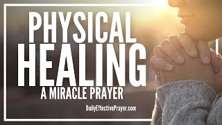 Prayer For Physical Healing  Christian Prayers For Healing [upl. by Riva]