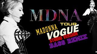 Madonna Vogue MDNA TOUR STUDIO VERSION BASS REMIX [upl. by Gamal442]