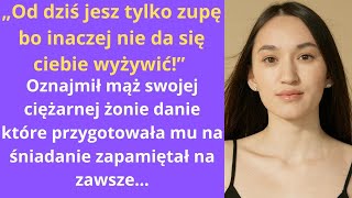 „Od dziś jesz tylko zupę bo inaczej nie da się ciebie wyżywić” – oznajmił mąż swojej ciężarnej [upl. by Derina596]