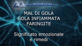 Mal di Gola Faringite Gola Infiammata significato emozionale e cura  METASALUTE [upl. by Gemma]