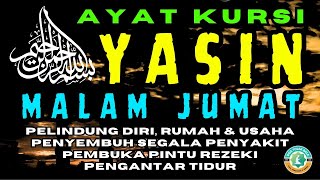 SURAT YASIN  AYAT KURSI MALAM JUMAT  Doa Selamat Ruqyah Yasin Menolak Musibah Doa Tolak Bala [upl. by Hourigan437]