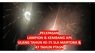 Pelepasan Lampion dan Kebang Api 75 Tahun SLA Martoba dan 47 Tahun PTASN Pematangsiantar [upl. by Philpot]