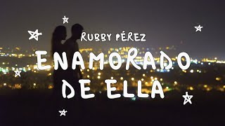 Rubby Pérez  Enamorado De Ella Con Letra [upl. by Eeb]