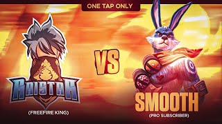 RAISTAR VS SMOOTH 😱 RAISTAR HACKER  🤔 ONE TAP ONLY RaiStar railive8393  RASHIQ DB [upl. by Aihtnamas855]