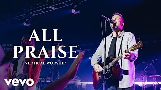 Vertical Worship  All Praise Sing Praise Live [upl. by Nomal595]