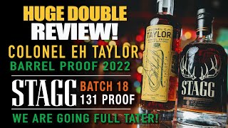 Stagg Batch 18 and Colonel EH Taylor Barrel Proof 2022 We go FULL Tater [upl. by Roxi]