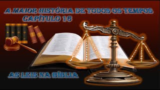 A MAIOR HISTÃ“RIA DE TODOS OS TEMPOS  CAPÃTULO 17 AS LEIS NA BIBLIA [upl. by Agle532]