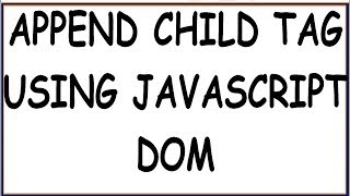 JAVASCRIPT PROGRAM TO APPEND CHILD ELEMENTTAG [upl. by Enileoj]