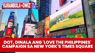 DOT DINALA ANG LOVE THE PHILIPPINES CAMPAIGN SA NEW YORKS TIMES SQUARE KARAMBOLA [upl. by Mian]