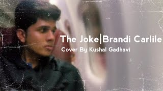 The JokeBrandi Carlile CoverKushal GadhaviNuno Casais [upl. by Nothsa]