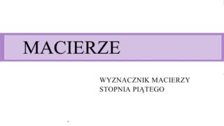 Wyznacznik macierzy stopnia piątego 5x5 [upl. by Ecirahs]