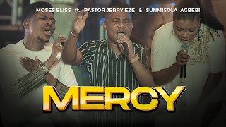 Moses Bliss  MERCY Feat Pastor Jerry Eze amp Sunmisola Agbebi [upl. by Ennaxxor879]