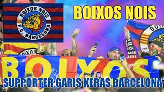 BOIXOS NOIS quotSupporter Garis Keras Barcelonaquot [upl. by Eiram]