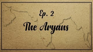 Episode 2  The Aryans [upl. by Fachanan]