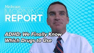 ADHD We Finally Know Which Drugs to Use  Morning Report [upl. by Beverlee368]